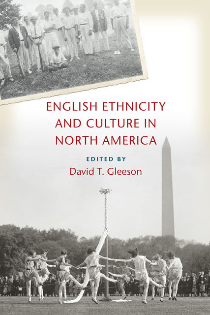 English Ethnicity and Culture in North America, David T.Gleeson