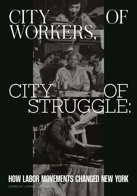 City of Workers, City of Struggle, Freeman, Joshua