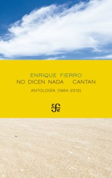 No dicen nada cantan, Enrique Fierro