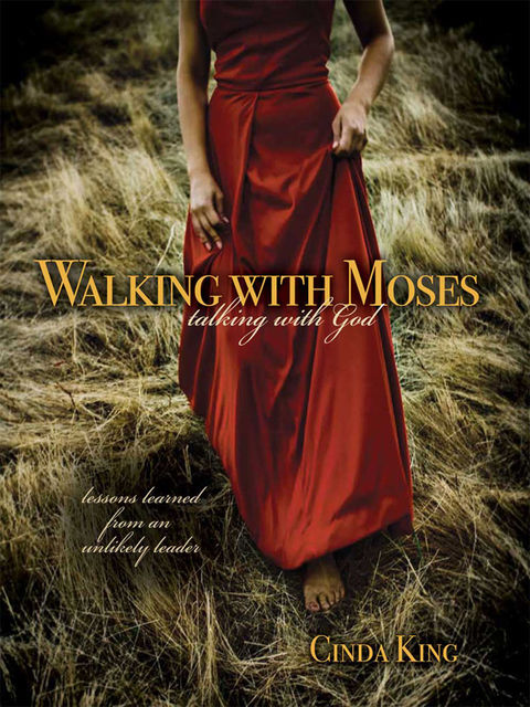 Walking With Moses – Talking With God, Cinda King