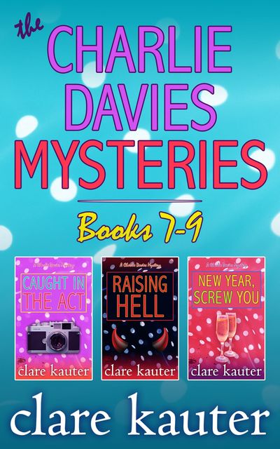 The Charlie Davies Mysteries Books 7–9, Clare Kauter