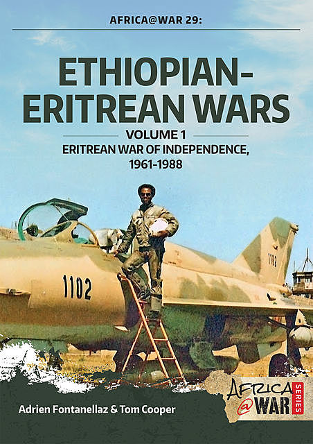 Ethiopian-Eritrean Wars. Volume 1, Tom Cooper, Adrien Fontanellaz