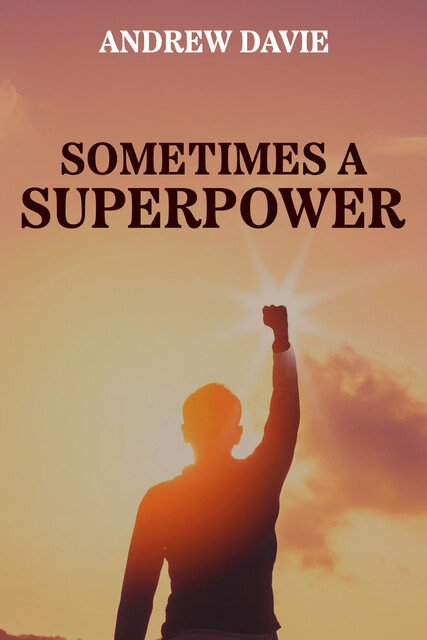 Sometimes a Superpower, Andrew Davie