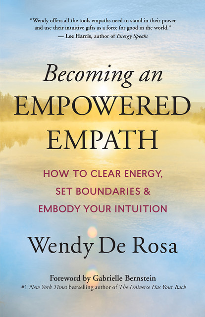 Becoming an Empowered Empath, Wendy De Rosa