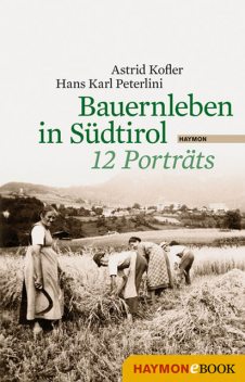 Bauernleben in Südtirol, Hans Karl Peterlini, Astrid Kofler