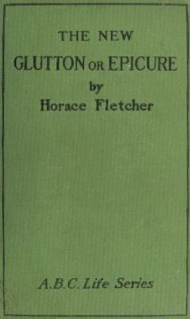The New Glutton or Epicure, Horace Fletcher