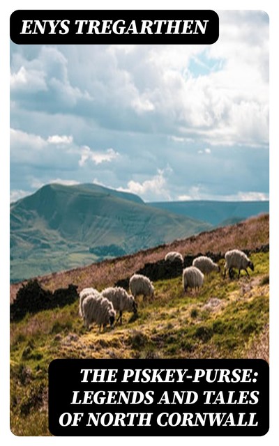 The Piskey-Purse: Legends and Tales of North Cornwall, Enys Tregarthen