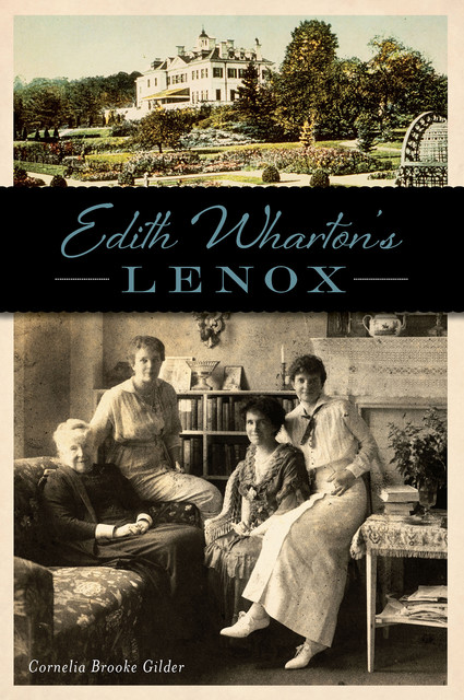 Edith Wharton's Lenox, Cornelia Brooke Gilder