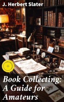 Book Collecting: A Guide for Amateurs, J. Herbert Slater