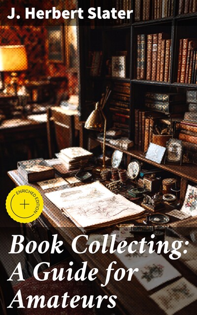 Book Collecting: A Guide for Amateurs, J. Herbert Slater