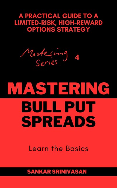 Mastering Bull Put Spreads, Sankar Srinivasan