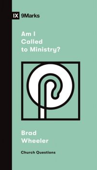 Am I Called to Ministry, Brad Wheeler