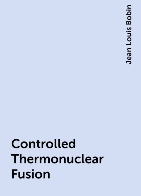 Controlled Thermonuclear Fusion, Jean Louis Bobin