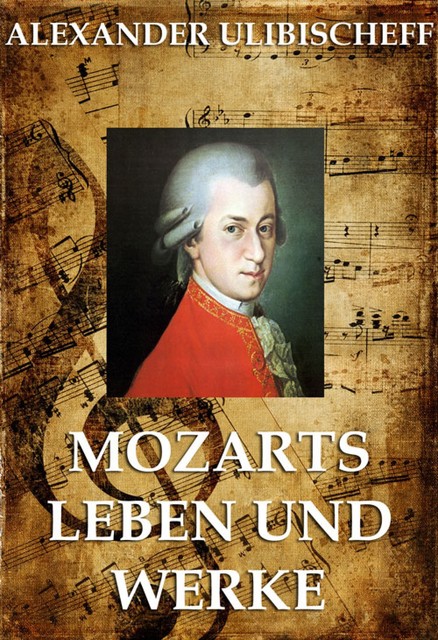 Mozarts Leben und Werke, Alexander Ulibischeff