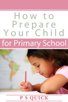 How to Prepare Your Child for Primary School, Pam Larkins