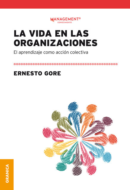 La vida en las organizaciones, Ernesto Gore