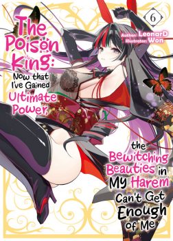 The Poison King: Now that I've Gained Ultimate Power, the Bewitching Beauties in My Harem Can't Get Enough of Me Volume 6, Leonard