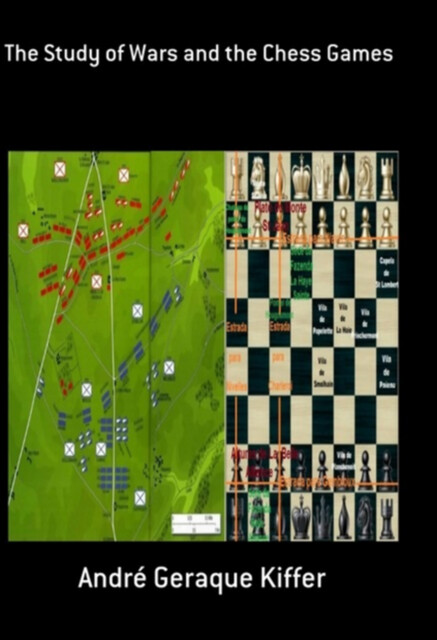 The Study Of Wars And The Chess Games, André Geraque Kiffer