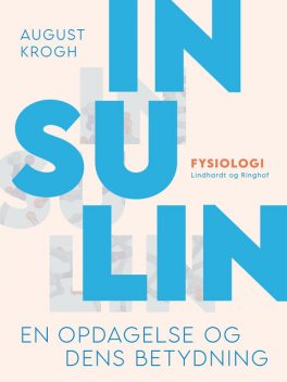 Insulin. En opdagelse og dens betydning, August Krogh