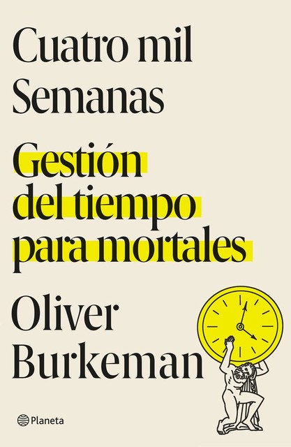 Cuatro mil semanas, Oliver Burkeman