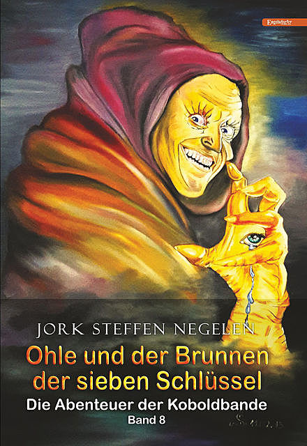 Ohle und der Brunnen der sieben Schlüssel: Die Abenteuer der Koboldbande (Band 8), Jork Steffen Negelen