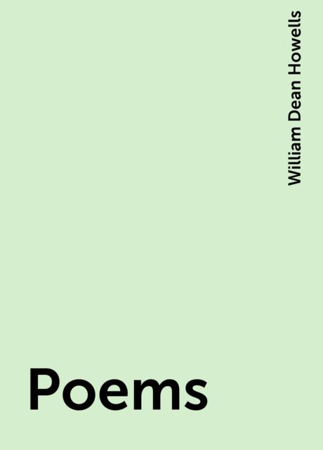 Poems, William Dean Howells