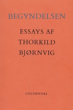 Begyndelsen, Thorkild Bjørnvig