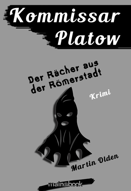 Kommissar Platow, Band 8: Der Rächer aus der Römerstadt, Martin Olden