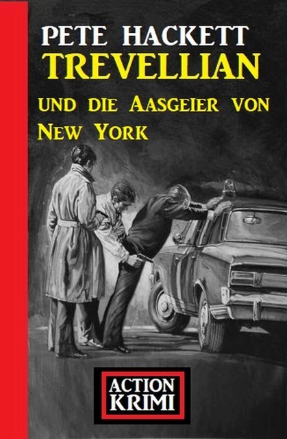 Trevellian und die Aasgeier von New York: Action Krimi, Pete Hackett