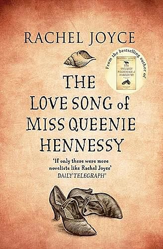 The Love Song of Miss Queenie Hennessy, Rachel Joyce