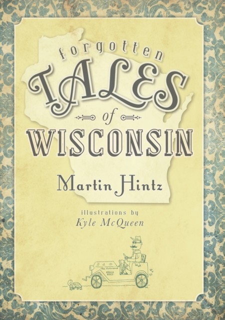 Forgotten Tales of Wisconsin, Martin Hintz