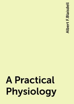 A Practical Physiology, Albert F.Blaisdell
