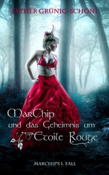 MarChip und das Geheimnis um Etoile Rouge, Esther Grünig-Schöni