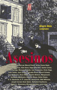 Asesinos, Horacio Quiroga, Anton Chéjov, Marqués de Sade, Varios Autores, Italo Svevo, Edgar Allan Poe, Bram Stoker, Álvaro Abós