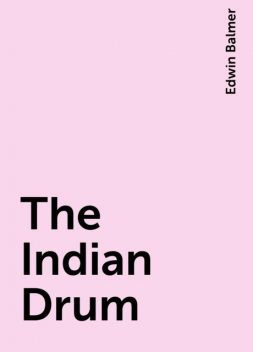 The Indian Drum, Edwin Balmer