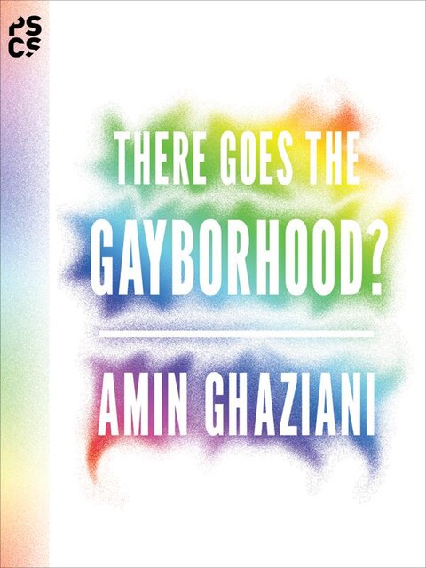 There Goes the Gayborhood, Amin Ghaziani