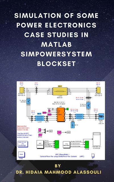 Simulation of Some Power Electronics Case Studies in Matlab Simpowersystem Blockset, Hidaia Mahmood Alassouli
