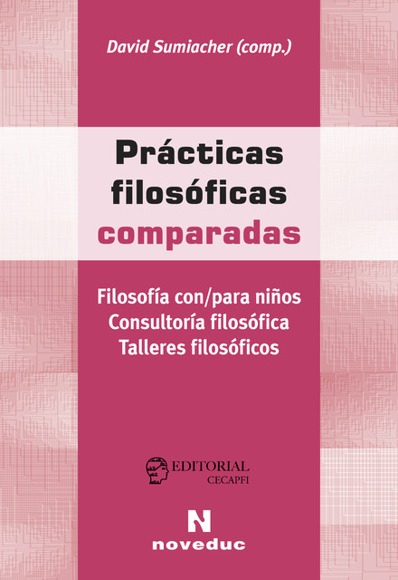 Prácticas filosóficas comparadas, Lou Marinoff, Félix García Moriyón, Eugenio Echeverría, Chiho Morioka, David Sumiacher, Gerd B. Achembach, José Barrientos Rastrojo, Mitsuki Hirohata, Oscar Brenifier, Ran Lahav, Tetsuya Kono, Walter Omar Kohan