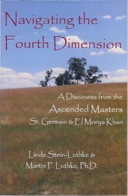 Navigating the Fourth Dimension, Linda LLC Stein-Luthke, Martin F. Luthke