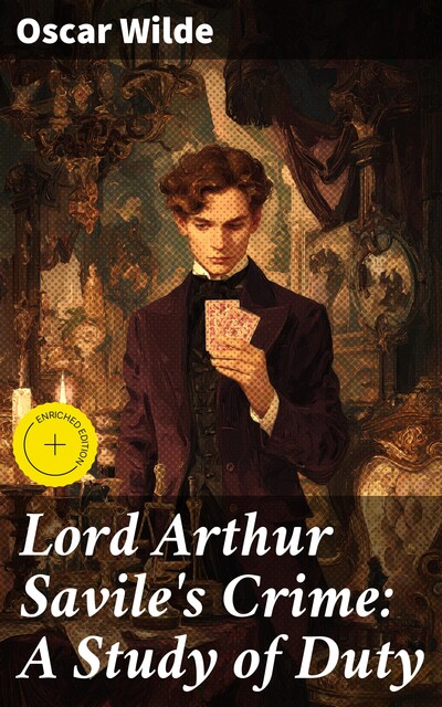 Lord Arthur Savile's Crime: A Study of Duty, Oscar Wilde