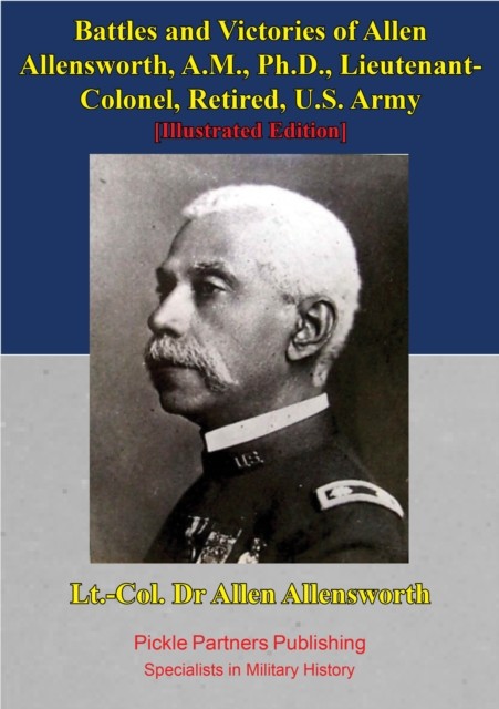 Battles And Victories Of Allen Allensworth, A.M., Ph.D., Lieutenant-Colonel, Retired, U.S. Army, Charles Alexander