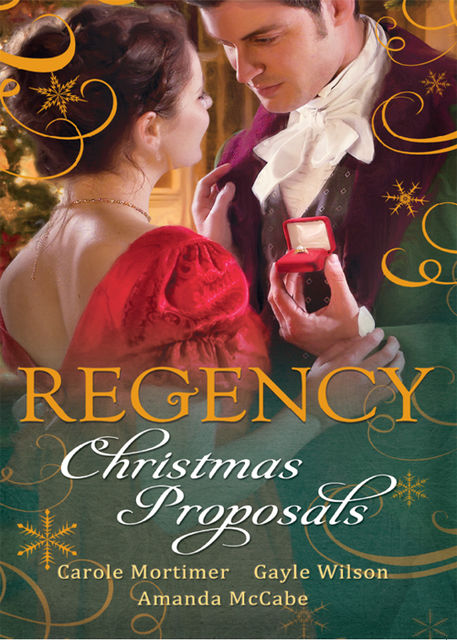 Regency Christmas Proposals, Carole Mortimer, Amanda McCabe, Gayle Wilson