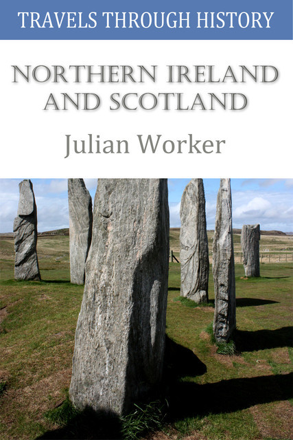 Travels through History – Northern Ireland and Scotland, Julian Worker