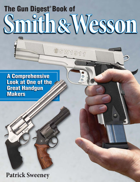 The Gun Digest Book of Smith & Wesson, Patrick Sweeney