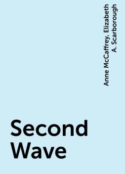 Second Wave, Anne McCaffrey, Elizabeth A. Scarborough
