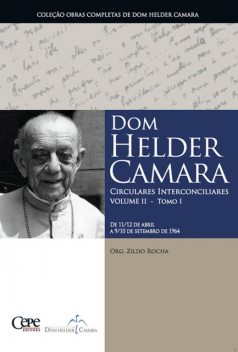 Dom Helder Camara Circulares Interconciliares Volume II – Tomo I, Dom Helder Camara