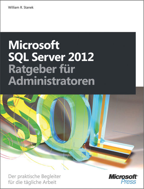 Microsoft SQL Server 2012 – Ratgeber für Administratoren, William Stanek