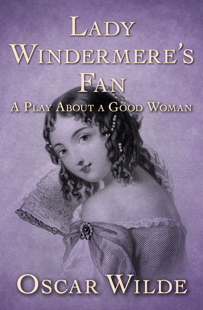 Lady Windermere's Fan, Oscar Wilde