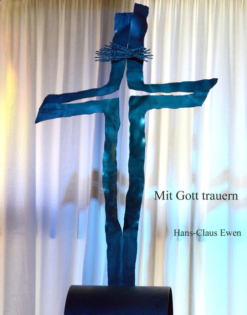 Mit Gott trauern, Hans-Claus Ewen