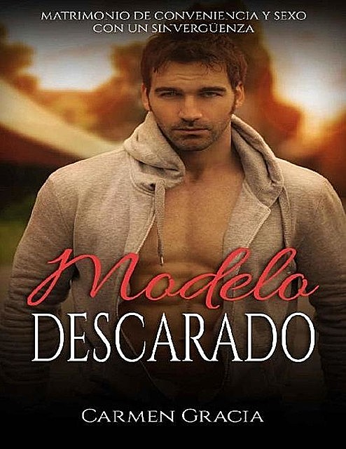 Modelo descarado (Novela Romántica y Erótica nº 1), Carmen Gracia